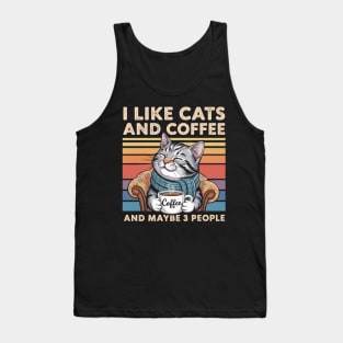 I Like Cats And Coffee And Maybe 3 People Tank Top